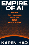 Empire of AI: Inside the reckless race for total domination