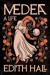 Medea: A Life