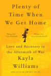 Plenty of Time When We Get Home - Love and Recovery in the Aftermath of War: Love and Recovery in the Aftermath of War