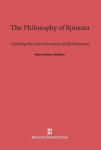 The Philosophy of Spinoza: Unfolding the Latent Processes of His Reasoning