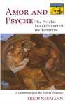 Amor and Psyche: The Psychic Development of the Feminine: A Commentary on the Tale by Apuleius