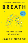 Breath: The New Science of a Lost Art