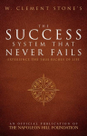 W. Clement Stones the Success System That Never Fails: Experience the True Riches of Life