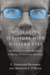 Misreading Scripture with Western Eyes: Removing Cultural Blinders to Better Understand the Bible