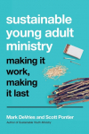Sustainable Young Adult Ministry: Making It Work, Making It Last