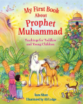 My First Book About the Prophet Muhammad: Teachings for Toddlers and Young Children