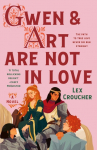 Gwen & Art Are Not in Love: The Camelot Disasters: Book One