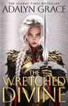 The Wretched Divine: A sensational new romantic fantasy series from the Sunday Times bestselling author of Belladonna