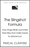 The Slingshot Formula: How Angry Birds Launched Their Way from Indie Game to Global Icon