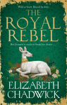 The Royal Rebel: from the much-loved author of historical fiction comes a tale of royalty, rivalry and resilience