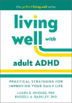 Living Well with Adult ADHD: Practical Strategies for Improving Your Daily Life