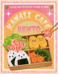 Kawaii Caf&eacute; Bento: Classic and Fun Bentos to Make at Home