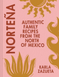 Norte&ntilde;a: Authentic Family Recipes from the North of Mexico