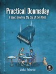 Practical Doomsday: A Users Guide to the End of the World