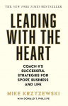 Leading with the Heart: Coach Ks Successful Strategies for Sport, Business and Life