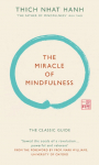 The Miracle of Mindfulness (Gift Edition): The classic guide by the worlds most revered master