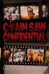 Chain Saw Confidential: How We Made The Worlds Most Notorious Horror Movie