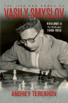 The Life & Games of Vasily Smyslov Volume II: The Challenger: 1948-1953