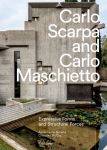 Carlo Scarpa and Carlo Maschietto: Expressive Forms and Structural Forces
