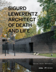 Sigurd Lewerentz: Architect of Death and Life. Biografie und Foto-Bildband &uuml;ber einen der bedeutendsten Architekten der Moderne. Text auf Englisch