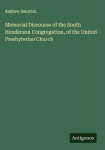 Memorial Discourse of the South Henderson Congregation, of the United Presbyterian Church