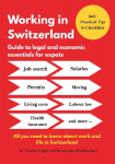Working in Switzerland: Guide to economic and legal essentials for expats: All you need to know about working and living in Switzerland