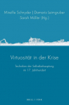 Virtuosit&auml;t in der Krise: Techniken der Selbstbehauptung im 17. Jahrhundert