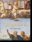 Raphael: The Complete Works. Paintings, Frescoes, Tapestries, Architecture