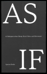 AS IF - 16 Dialogues about Sheep, Black Holes, and Movement: A Lungomare Reader