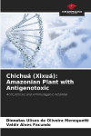 Chichu&aacute; (Xixu&aacute;): Amazonian Plant with Antigenotoxic: Anticytotoxic and Antimutagenic Potential