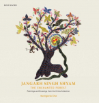 Jangarh Singh Shyam: The Enchanted Forest : Paintings And Drawings From The Crites Collection