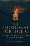 The Emotional Portfolio: Managing Feelings, Friction, and Fulfillment in Projects