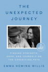 The Unexpected Journey: Finding Strength, Hope, and Yourself on the Caregiving Path