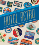 Hotel Retro: Vintage Luggage Labels from Tokyo to Buenos Aires: 330 Travel Ephemera Stickers