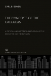 The Concepts of the Calculus: A Critical and Historical Discussion of the Derivative and the Integral