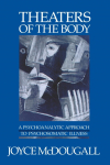 Theaters of the Body: A Psychoanalytic Approach to Psychosomatic Illness