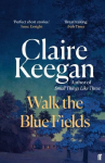 Walk the Blue Fields: Pure magic. Colm Toibin