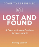 Lost and Found: A Compassionate Guide to Homeownership