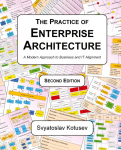 The Practice of Enterprise Architecture: A Modern Approach to Business and IT Alignment