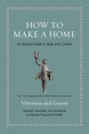 How to Make a Home: An Ancient Guide to Style and Comfort