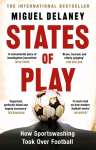 States of Play: How Sportswashing Took Over Football | The International Bestseller & Winner of the Football Book of the Year Award