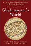 Shakespeare's World: Seeing the Plays through Elizabethan Eyes