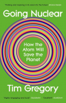Going Nuclear: How the Atom Will Save the Planet