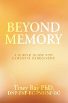 Beyond Memory: A Simple Guide for Dementia Caregivers