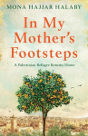 In My Mothers Footsteps: A Palestinian Refugee Returns Home