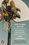Theres Always This Year: On Basketball and Ascension