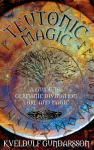 Teutonic Magic: A Guide to Germanic Divination, Lore and Magic