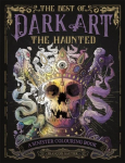 The Best of Dark Art: The Haunted: A Sinister Colouring Book