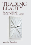Trading Beauty: Art Market Histories from the Altar to the Gallery