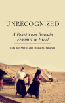 Unrecognized: A Palestinian Bedouin Feminist in Israel